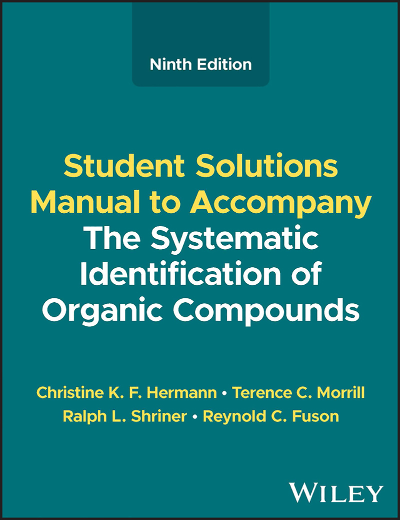 The systematic identification of organic compounds. Student solutions ...