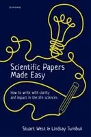 Scientific papers made easy : how to write with clarity and impact in the life sciences